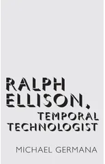 Ralph Ellison, Temporal Technologist