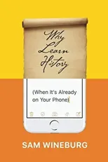 Why Learn History (When It's Already on Your Phone)