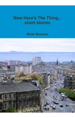 Now Here's The Thing... short stories