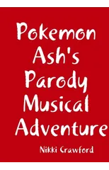 Pokemon Ash's Parody Musical Adventure