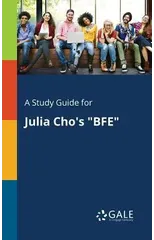 A Study Guide for Julia Cho's "BFE"