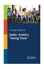 A Study Guide for Zadie Smith's "Swing Time"