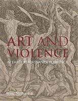 Art and Violence in Early Renaissance Florence