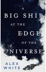 A Big Ship at the Edge of the Universe