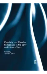 Creativity and Creative Pedagogies in the Early and Primary Years