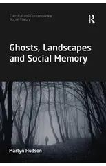 Ghosts, Landscapes and Social Memory
