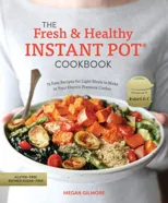 The Fresh and Healthy Instant Pot Cookbook