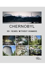 Chernobyl - 30+ Years Without Humans
