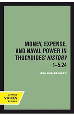 Money, Expense, and Naval Power in Thucydides' History 1-5.24
