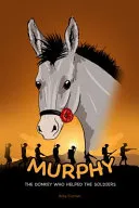 Murphy the Donkey who helped the Soldiers