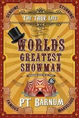 The True Life of the World's Greatest Showman