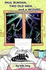 Paul Bunyan, Two Old Men, and a Wizard