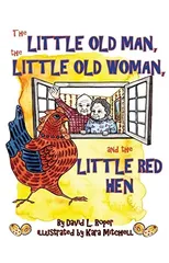 The Little Old Man, the Little Old Woman, and the Little Red Hen