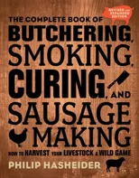 The Complete Book of Butchering, Smoking, Curing, and Sausage Making