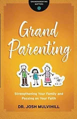 Grandparenting – Strengthening Your Family and Passing on Your Faith