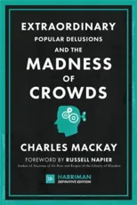 Extraordinary Popular Delusions and the Madness of Crowds
