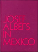 Josef Albers in Mexico