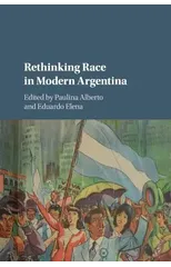 Rethinking Race in Modern Argentina