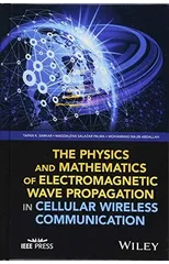 The Physics and Mathematics of Electromagnetic Wave Propagation in Cellular Wireless Communication