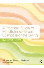 A Practical Guide to Mindfulness-Based Compassionate Living