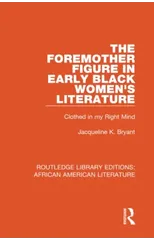 The Foremother Figure in Early Black Women's Literature