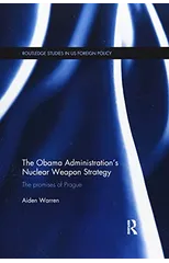 The Obama Administration’s Nuclear Weapon Strategy