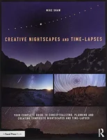 Creative Nightscapes and Time-Lapses