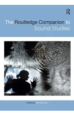 The Routledge Companion to Sound Studies