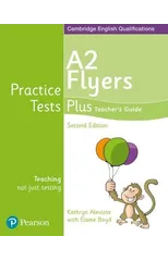 Practice Tests Plus A2 Flyers Teacher's Guide
