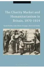 The Charity Market and Humanitarianism in Britain, 1870-1912