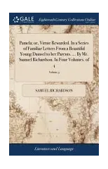 Pamela; or, Virtue Rewarded. In a Series of Familiar Letters From a Beautiful Young Damsel to her Parents. ... By Mr. Samuel Richardson. In Four Volumes. of 4; Volume 3