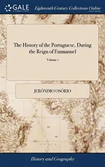 The History of the Portuguese, During the Reign of Emmanuel
