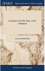 An Epistle From Mr. Pope, to Dr. Arbuthnot