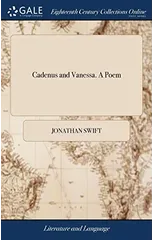 Cadenus and Vanessa. A Poem