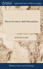 The art of Cookery, Made Plain and Easy