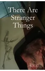 There Are Stranger Things