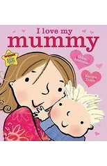 I Love My Mummy Board Book