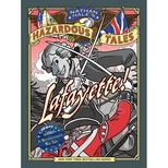 Lafayette! (Nathan Hale's Hazardous Tales #8)