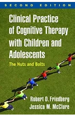 Clinical Practice of Cognitive Therapy with Children and Adolescents, Second Edition