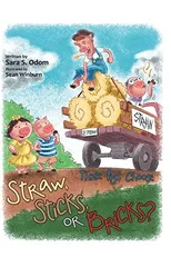 Straw, Sticks, or Bricks?