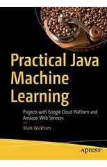 Practical Java Machine Learning