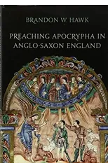 Preaching Apocrypha in Anglo-Saxon England