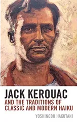 Jack Kerouac and the Traditions of Classic and Modern Haiku