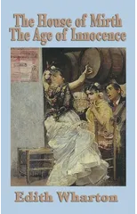 The House of Mirth & the Age of Innocence