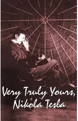 Very Truly Yours, Nikola Tesla