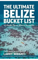 The Ultimate Belize Bucket List
