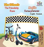 The Wheels The Friendship Race (English Romanian Book for Kids)