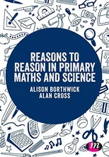 Reasons to Reason in Primary Maths and Science