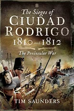 The Sieges of Ciudad Rodrigo 1810 and 1812