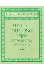 Six Irish Folksongs - Sheet Music for Soprano, Alto, Tenor, Bass and Piano - Words by Thomas Moore - Op. 78